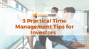 3 Practical Time Management Tips for Investors