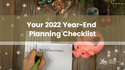 Your 2022 Year-End Planning Checklist