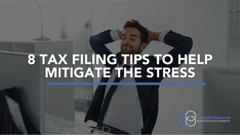 Don’t Forget to File! 8 Tax Filing Tips to Help Mitigate the Stress