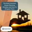 The Most Common Estate Planning Mistakes and How To Mitigate Them