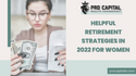 Helpful Retirement Strategies in 2022 for Women