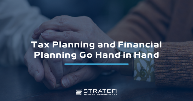 Tax Planning and Financial Planning Go Hand in Hand