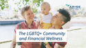The LGBTQ+ Community and Financial Wellness