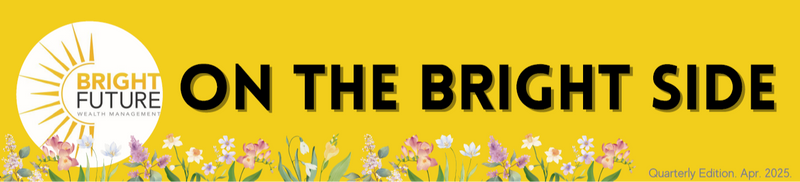 Spring 2025 - Spring Strategy Conversations, Estate Planning Tips, Out in the Community