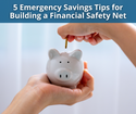 5 Emergency Savings Tips for Building a Financial Safety Net