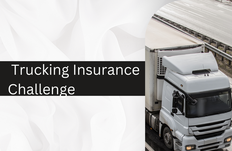 5 Key Trucking Insurance Challenges and How to Overcome Them