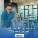 Should You Be in Business With Your Spouse?