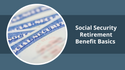 Social Security Retirement Benefit Basics