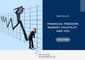 Financial Freedom, Market Volatility, and You