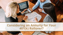Considering an Annuity for Your 401(k) Rollover?