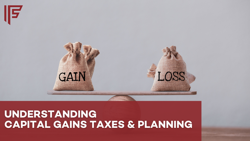 Understanding Capital Gains Taxes and Planning