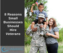 8 Reasons Small Businesses Should Hire Veterans