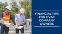 Financial Tips for HVAC Company Owners