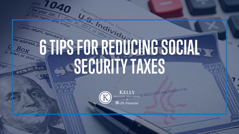 6 Tips for Reducing Social Security Taxes