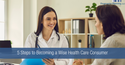 5 Steps to Becoming a Wise Health Care Consumer