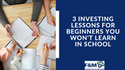 3 Investing Lessons For Beginners You Won't Learn In School