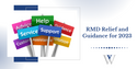 RMD Relief and Guidance for 2023