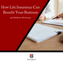 How Life Insurance Can Benefit Your Business