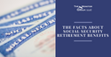 The Facts about Social Security Retirement Benefits