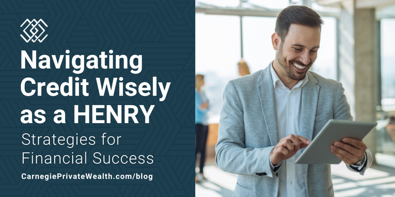 Navigating Credit Wisely as a HENRY: Strategies for Financial Success