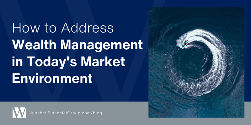 How to Address Wealth Management in Today's Market Environment