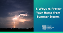 5 Ways to Protect Your Home from Summer Storms