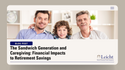 The Sandwich Generation and Caregiving: Financial Impacts to Retirement Savings
