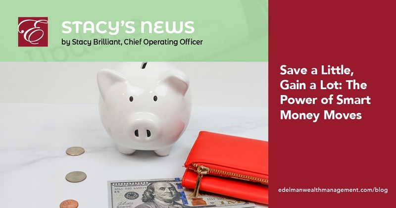 Stacy's News: Save a Little, Gain a Lot: The Power of Smart Money Moves
