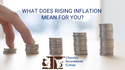 Inflation, part 2: What Does Rising Inflation Mean for You?