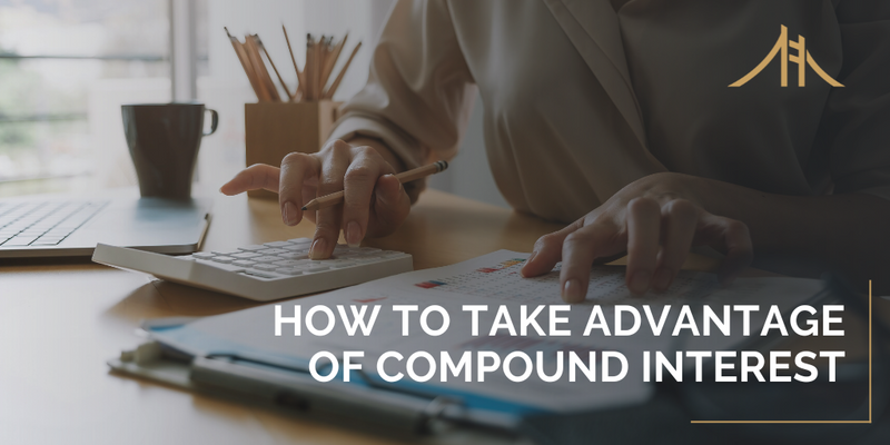 How to Take Advantage of Compound Interest