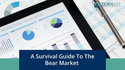 A Survival Guide for a Bear Market