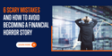 6 Scary Money Mistakes and How to Avoid Becoming a Financial Horror Story
