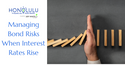 Managing Bond Risks When Interest Rates Rise