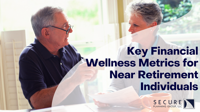 Key Financial Wellness Metrics for Near-Retirement Individuals
