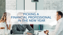 Picking a Financial Professional in the New Year