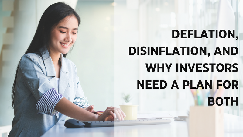 Deflation, Disinflation, and Why Investors Need a Plan for Both