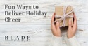 Fun Ways to Deliver Holiday Cheer!