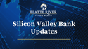 Silicon Valley Bank Updates