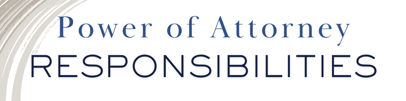 The Roles and Responsibilities of an Agent in a Power of Attorney