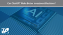 Can ChatGPT Make Better Investment Decisions?
