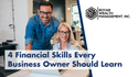 4 Financial Skills All Business Owners Should Learn