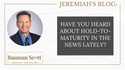 Have you heard about Hold-to-Maturity in the news lately?