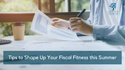 Tips to Shape Up Your Fiscal Fitness this Summer
