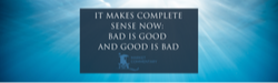 It Makes Complete Sense Now: Bad is Good and Good is Bad