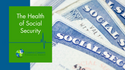 The Health of Social Security - Some Good News and Some Bad News
