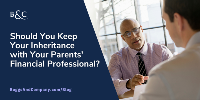Should You Keep Your Inheritance with Your Parents’ Financial Professional?