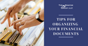 Tips for Organizing Your Financial Documents