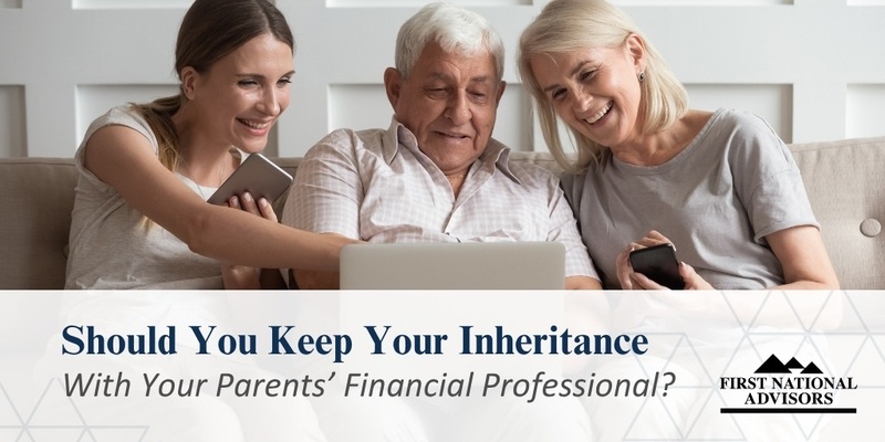 Should You Keep Your Inheritance with Your Parents’ Financial Professional?