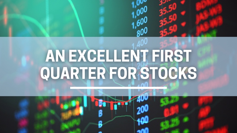 An Excellent First Quarter for Stocks