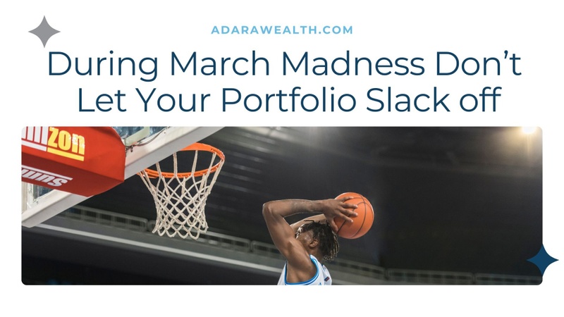 March Madness-Don't Let Your Portfolio Slack Off